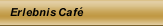 Erlebnis Café