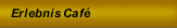 Erlebnis Café
